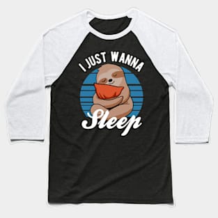 Sloth - I Just Wanna Sleep Baseball T-Shirt